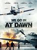 Poster der We Go in at Dawn
