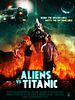 Poster der Aliens vs. Titanic - The Unsinkable meets the Unthinkable
