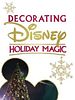 Poster der Decorating Disney: Holiday Magic