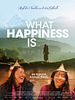 Poster der What Happiness Is - Auf der Suche nach dem Glück