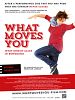 Poster der What Moves You - Jetzt kommt alles in Bewegung