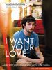 Poster der I Want Your Love