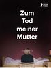 Poster der Zum Tod meiner Mutter