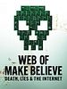 Poster der Web Of Make Believe: Tod, Lügen und das Internet