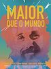 Poster der Maior que o Mundo