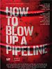 Poster der How To Blow Up A Pipeline