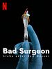Poster der Bad Surgeon: Liebe unter dem Messer
