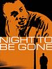 Poster der Night To Be Gone