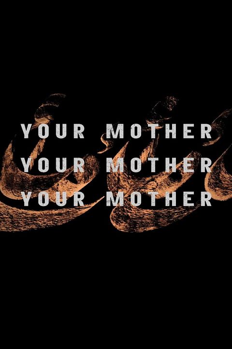 Your Mother Your Mother Your Mother : Kinoposter