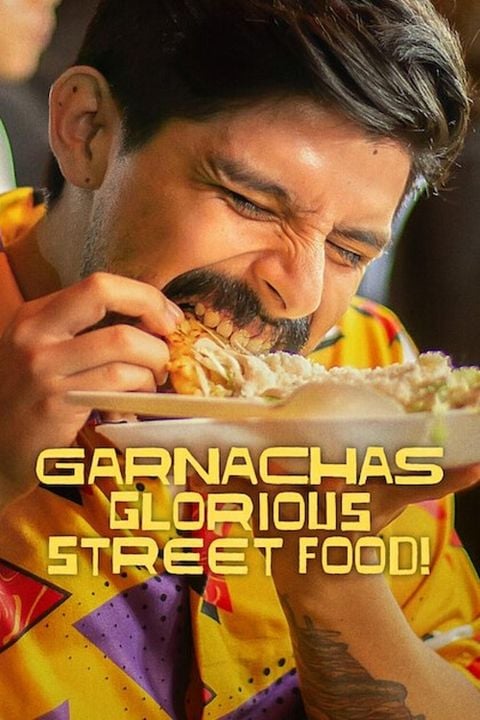 Garnachas: Glorious Street Food! : Kinoposter