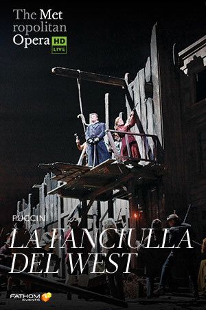 The Metropolitan Opera: La Fanciulla del West (Fathom) : Kinoposter