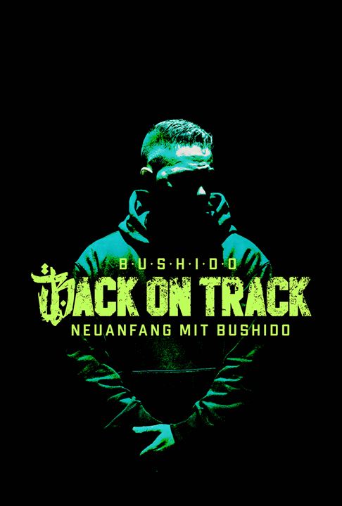 Back on Track – Neuanfang mit Bushido : Kinoposter