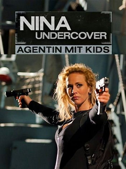 Nina Undercover - Agentin mit Kids : Kinoposter