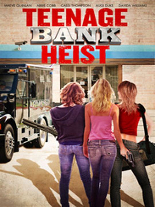 Teenage Bank Heist : Kinoposter