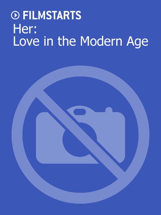 Her: Love in the Modern Age : Kinoposter