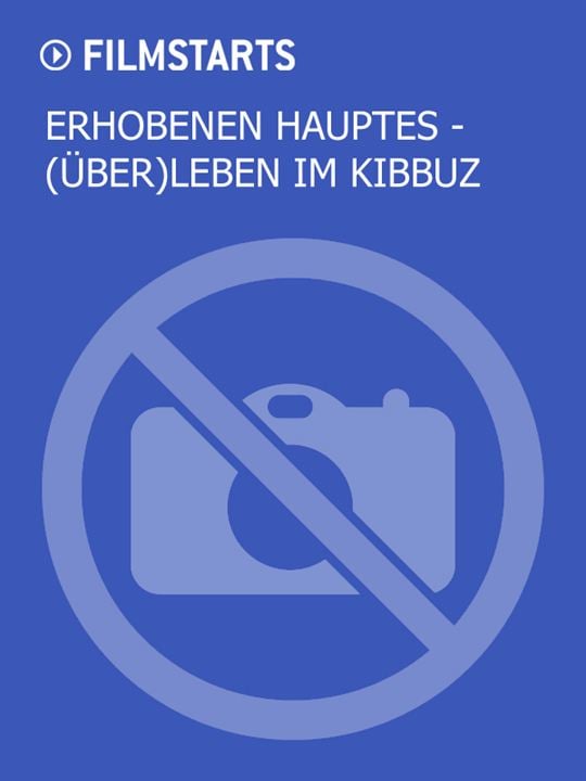 Erhobenen Hauptes - (Über)Leben im Kibbuz : Kinoposter