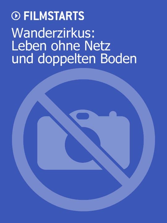 Wanderzirkus: Leben ohne Netz und doppelten Boden : Kinoposter