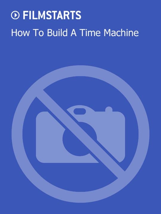 How To Build A Time Machine : Kinoposter