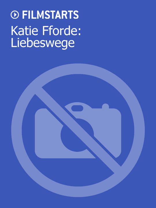 Katie Fforde: Liebeswege