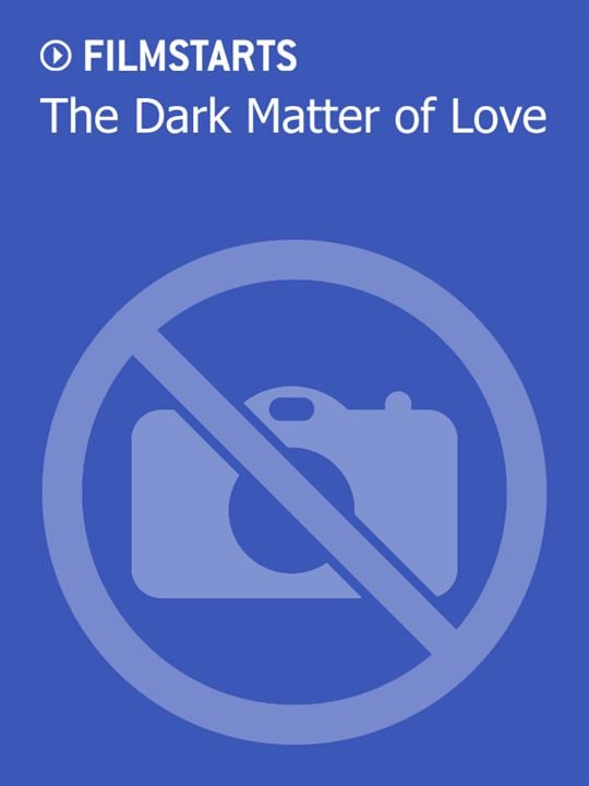 The Dark Matter of Love : Kinoposter