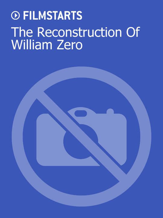The Reconstruction Of William Zero : Kinoposter