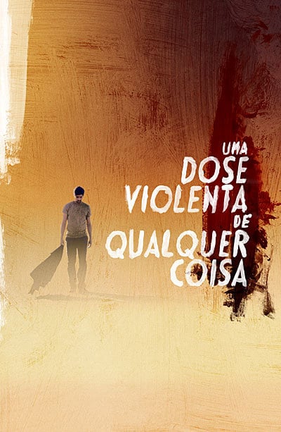 Uma Dose Violenta de Qualquer Coisa : Kinoposter