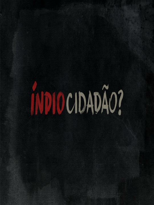 Índio Cidadão? : Kinoposter