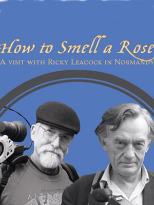 How to Smell a Rose: A Visit with Ricky Leacock at his Farm in Normandy : Kinoposter