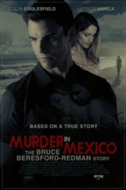 Murder in Mexico: The Bruce Beresford-Redman Story : Kinoposter