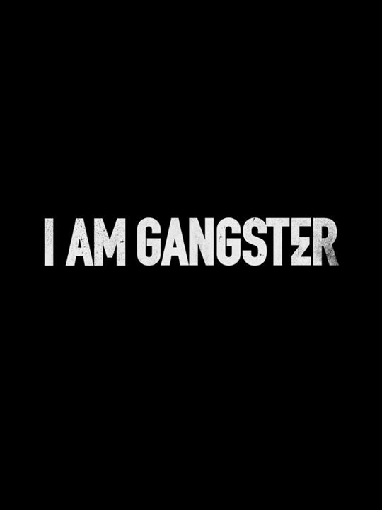 I Am Gangster : Kinoposter