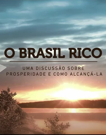 O Brasil Rico - Uma Discussão Sobre Prosperidade e Como Alcançá-la : Kinoposter