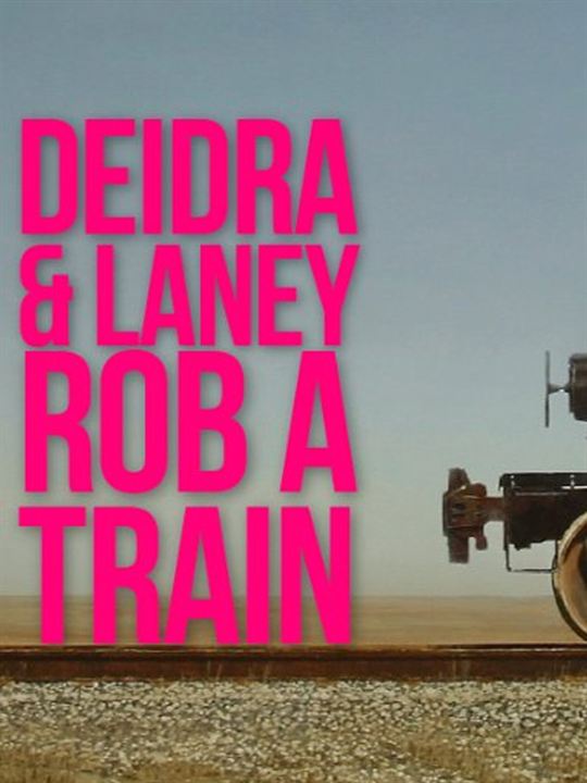 Deidra und Laney – Diebstahl auf Schienen : Kinoposter