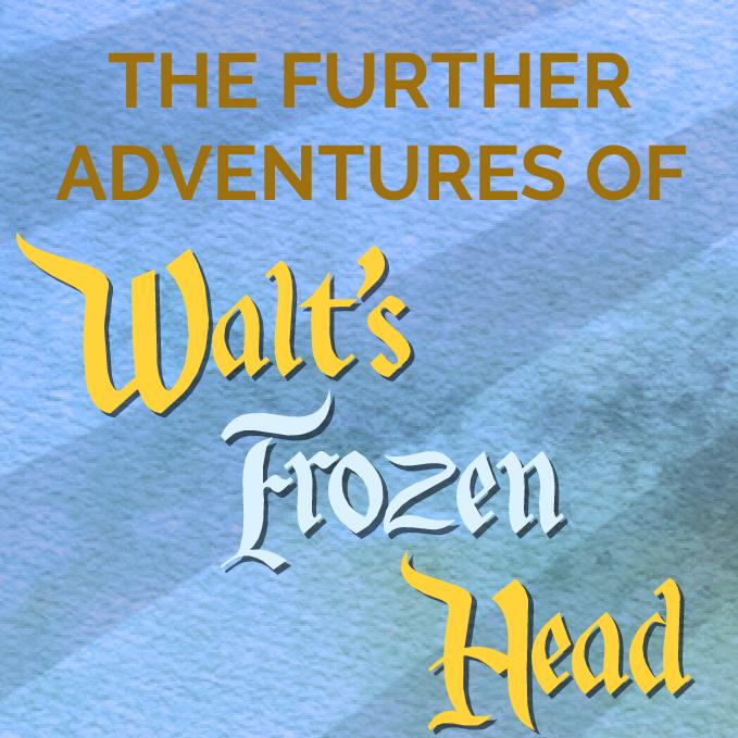 The Further Adventures of Walt's Frozen Head : Kinoposter