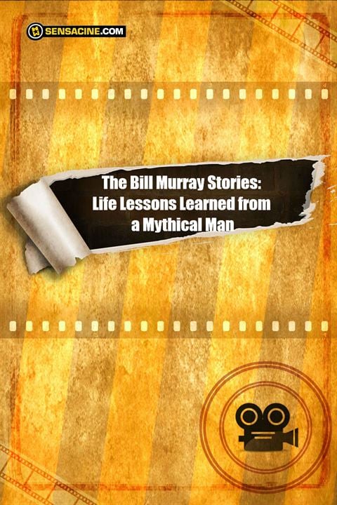 The Bill Murray Stories: Life Lessons Learned from a Mythical Man : Kinoposter