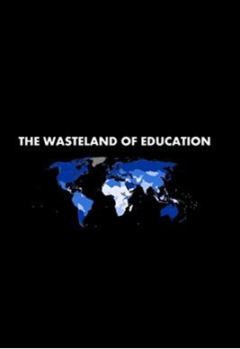 The Wasteland Of Education : Kinoposter