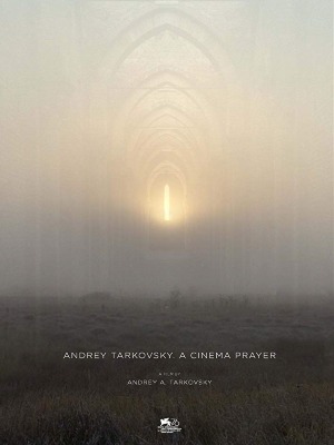 Andrey Tarkovsky. A Cinema Prayer : Kinoposter