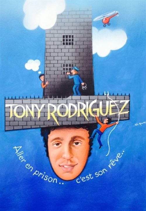 Tony Rodriguez. Aller en prison, c'est son rêve... : Kinoposter