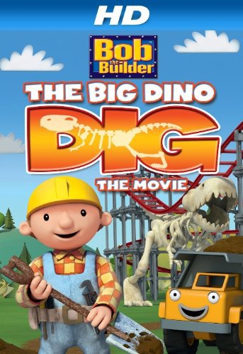 Bob The Builder: Big Dino Dig : Kinoposter