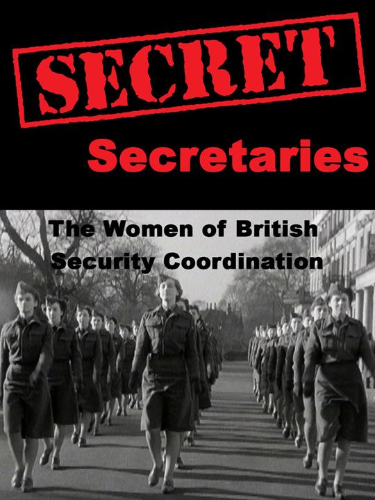 Secret Secretaries: The Women of British Security Co-ordination : Kinoposter