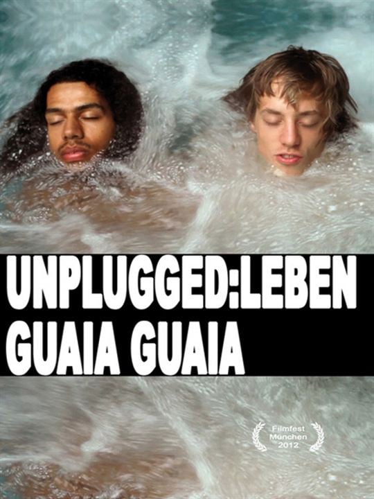 Unplugged: Leben Guaia Guaia : Kinoposter