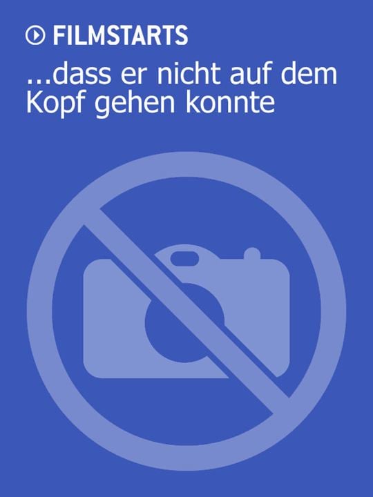 ...dass er nicht auf dem Kopf gehen konnte : Kinoposter