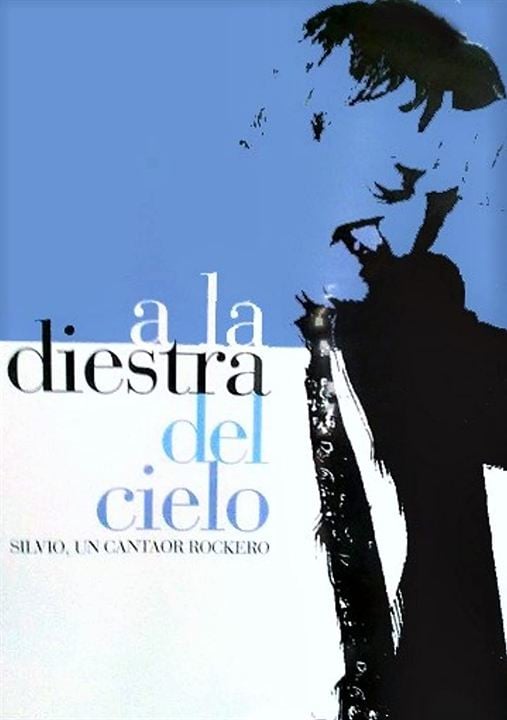 A la diestra del cielo: Silvio, un cantaor rockero : Kinoposter