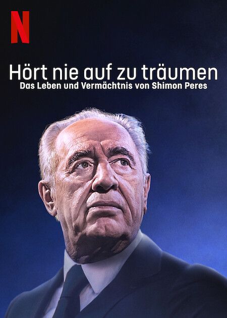 Hört nie auf zu träumen: Das Leben und Vermächtnis von Shimon Peres : Kinoposter