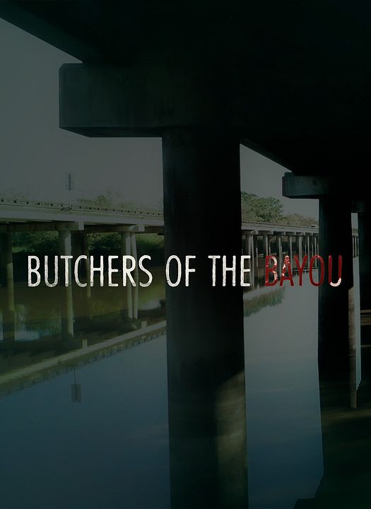 Butchers Of The Bayou : Kinoposter